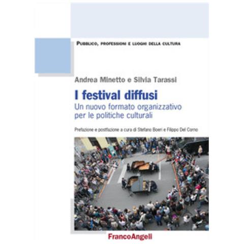 Andrea Minetto - I festival diffusi. Un nuovo formato organizzativo per le politiche culturali - Foto 1