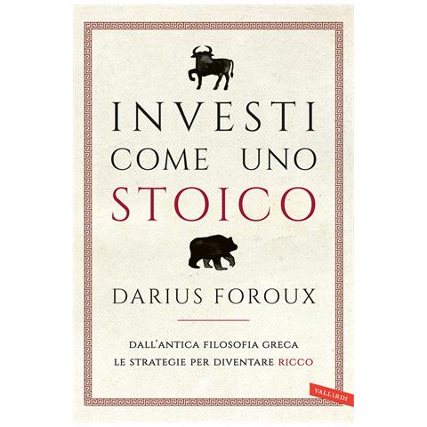 Darius Foroux - Investi come uno stoico. Dall'antica filosofia greca le strategie per diventare ricco - Foto 1