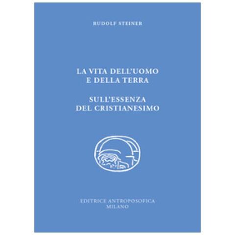 Rudolf Steiner - La vita dell'uomo e della Terra. L'essenza del cristianesimo - Foto 1