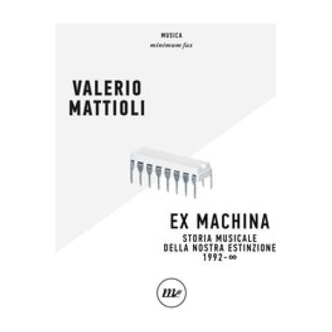 Valerio Mattioli - Exmachina. Storia Musicale Della Nostra Estinzione 1992 - Oo - Foto 1