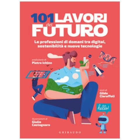 Gilda Ciaruffoli - 101 Lavori Del Futuro. Le Professioni Di Domani Tra Digital, Sostenibilità E Nuove Tecnologie - Foto 1