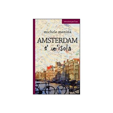 Michele Monina - Amsterdam è un'isola - Foto 1