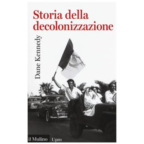 Dane Kennedy - Storia Della Decolonizzazione - Foto 1