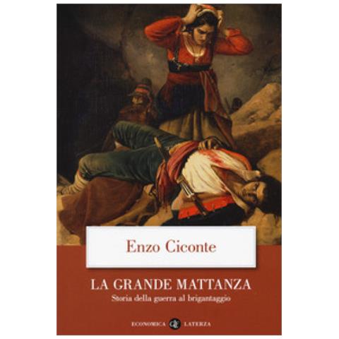Enzo Ciconte - La Grande Mattanza. Storia Della Guerra Al Brigantaggio - Foto 1
