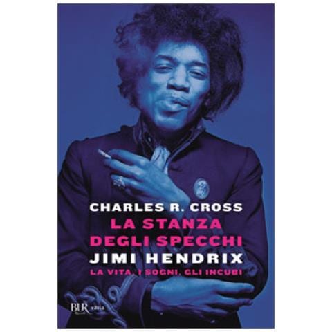 Charles R. Cross - La Stanza Degli Specchi. Jimi Hendrix: La Vita, I Sogni, Gli Incubi - Foto 1