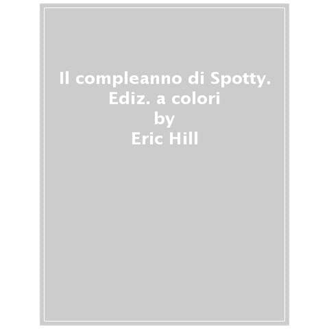 Eric Hill - Il Compleanno Di Spotty. Ediz. A Colori - Foto 1