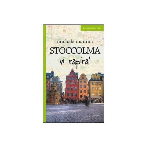 Michele Monina - Stoccolma vi rapirà - Foto 1