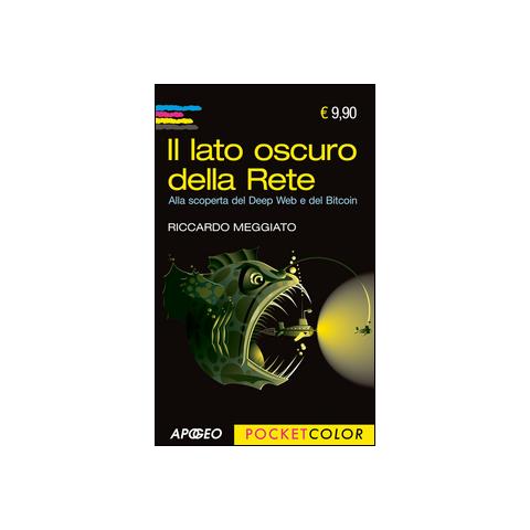 Riccardo Meggiato - Il lato oscuro della rete. Alla scoperta del Deep Web e del Bitcoin - Foto 2