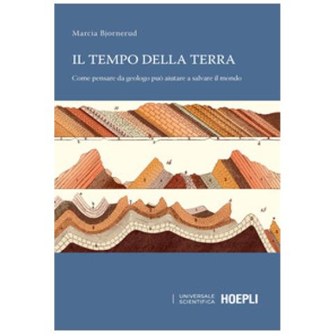Marcia Bjornerud - Il Tempo Della Terra. Come Pensare Da Geologo Può Aiutare A Salvare Il Mondo - Foto 2