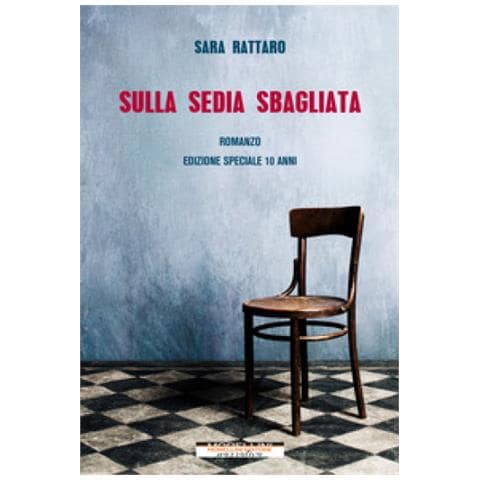 Sara Rattaro - Sulla Sedia Sbagliata. Ediz. Speciale - Foto 1