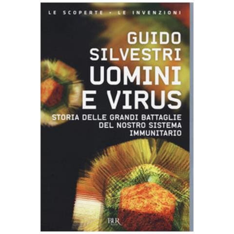 Guido Silvestri - Uomini E Virus. Storia Delle Grandi Battaglie Del Nostro Sistema Immunitario - Foto 2