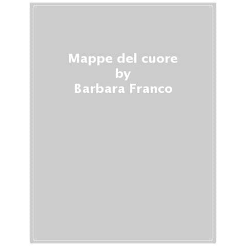 Barbara Franco - Le Mappe Del Cuore. 14 Storie Per Sviluppare L'intelligenza Emotiva. Con La Consulenza Scientifica Di Elpidio Cecere. Con Libro-guida Per Adulti - Foto 1