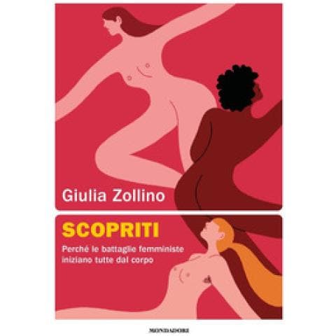 Giulia Zollino - Scopriti. Perché Le Battaglie Femministe Iniziano Tutte Dal Corpo - Foto 1
