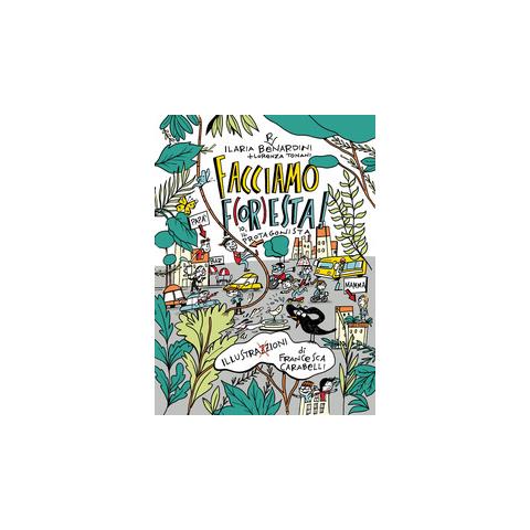 Ilaria Bernardini, Lorenza Tonani - Facciamo Foresta! - Foto 2