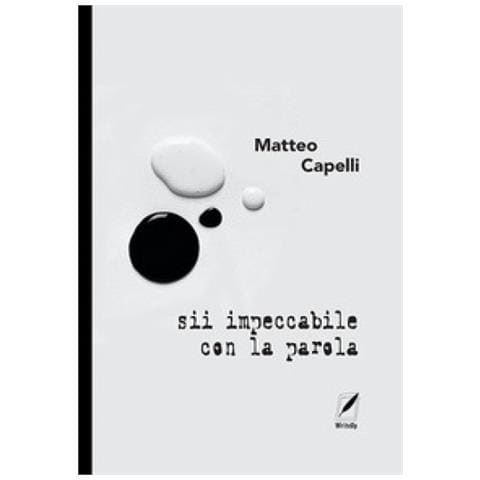 Matteo Capelli - Sii Impeccabile Con La Parola - Foto 1