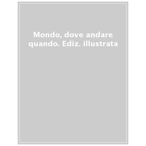 Patrizia Maschio - Mondo, dove andare quando. Ediz. a colori - Foto 1