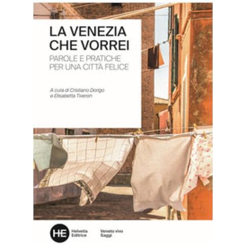 Cristiano Dorigo - La Venezia che vorrei. Parole e pratiche per una città felice. Ediz. integrale - Foto 1