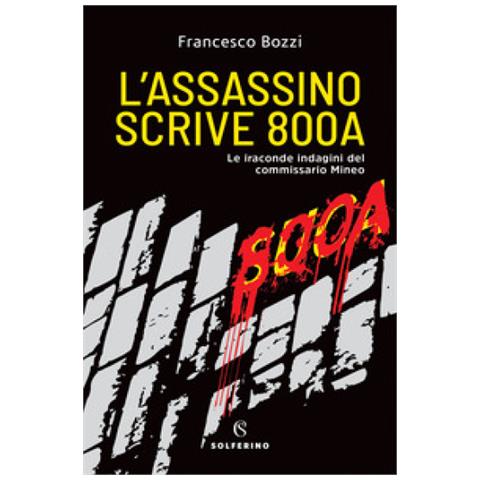 Francesco Bozzi - L'assassino Scrive 800a. Le Iraconde Indagini Del Commissario Mineo - Foto 1