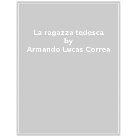 Armando Lucas Correa - La Ragazza Tedesca - Foto 1