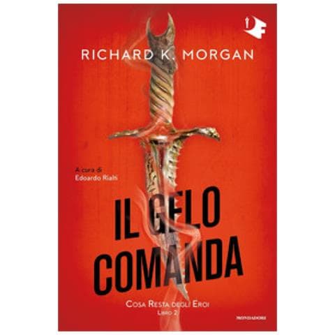 Richard K. Morgan - Il Gelo Comanda. Cosa Resta Degli Eroi. 2. - Foto 1