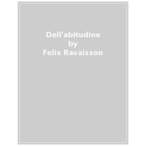 Felix Ravaisson - Dell'abitudine - Foto 1