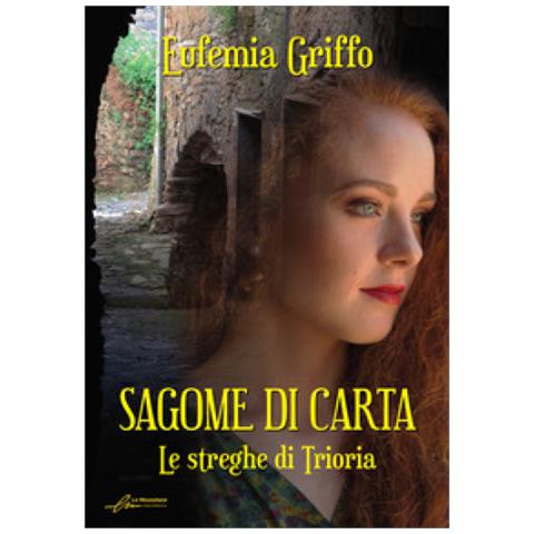 Eufemia Griffo - Sagome Di Carta. Le Streghe Di Triora. Ediz. Integrale - Foto 1
