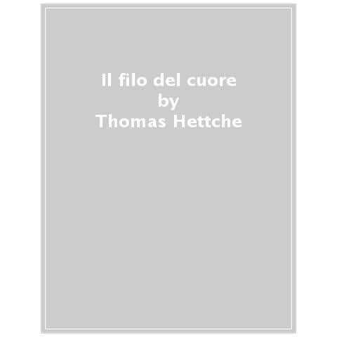 Thomas Hettche - Il Filo Del Cuore - Foto 1