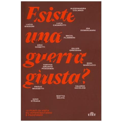 Esiste Una Guerra Giusta? 13 Punti Di Vista Su Interventismo E Pacifismo - Foto 1