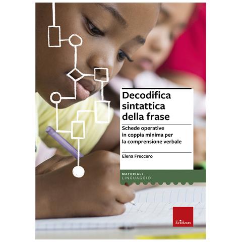 Elena Freccero - Decodifica sintattica della frase. Schede operative in coppia minima per la comprensione verbale - Foto 1