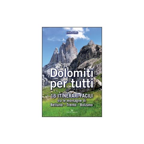Ennio Poletti - Dolomiti per tutti. 16 itinerari facili tra le montagne di Belluno, Trento, Bolzano - Foto 2