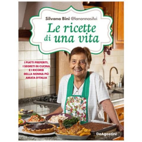 Silvana Bini @lanonnasilvi - Le Ricette Di Una Vita. I Piatti Preferiti, I Segreti In Cucina E I Ricordi Della Nonna Più Amata D'italia - Foto 1