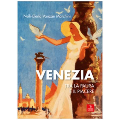 Nelli-Elena Vanzan Marchini - Venezia tra la paura e il piacere - Foto 1