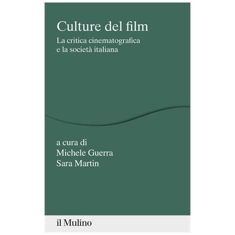 Michele Guerra - Culture del film. La critica cinematografica e la società italiana - Foto 1