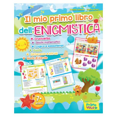 Alessia Desiato - Il mio primo libro dell'enigmistica. Cruciverba, giochi matematici, logica e passatempi, puzzle, differenze e intrusi, giochi di parole. Ediz. a colori - Foto 1