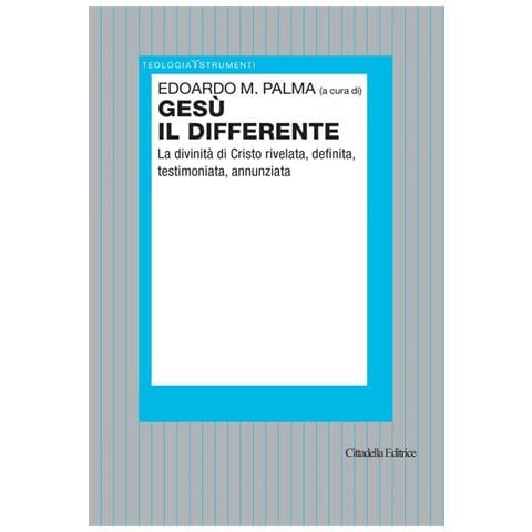 Edoardo M. Palma - Gesù il differente. La divinità di Cristo rivelata, definita, testimoniata, annunziata - Foto 2