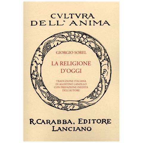 Giorgio Sorel - La religione d'oggi. Ristampa anastatica - Foto 1