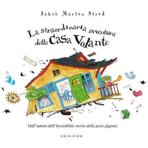 Jacob Martin Strid - La Straordinaria Avventura Della Casa Volante. Ediz. A Colori - Foto 2