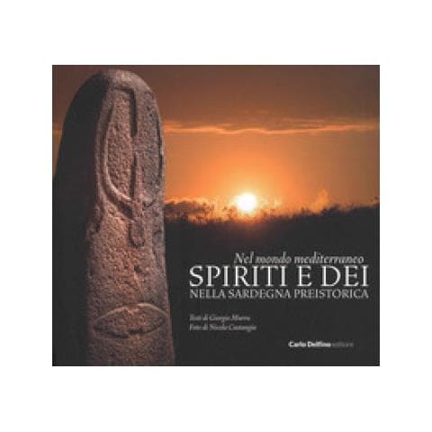 Giorgio Murru - Nel Mondo Mediterraneo. Spiriti E Dei Nella Sardegna Preistorica. Ediz. Illustrata - Foto 1