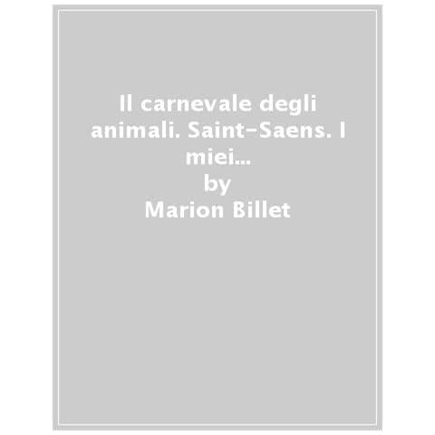 Marion Billet - Il Carnevale Degli Animali. Saint-saëns. I Miei Piccoli Libri Sonori. Ediz. A Colori - Foto 1