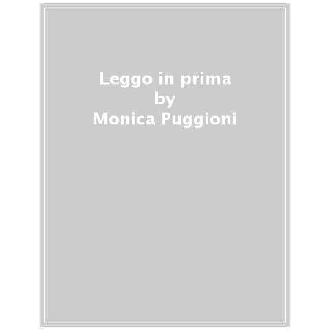 Monica Puggioni - Leggo in prima. Prime antologia di letture per piccoli lettori. Ediz. a colori - Foto 1
