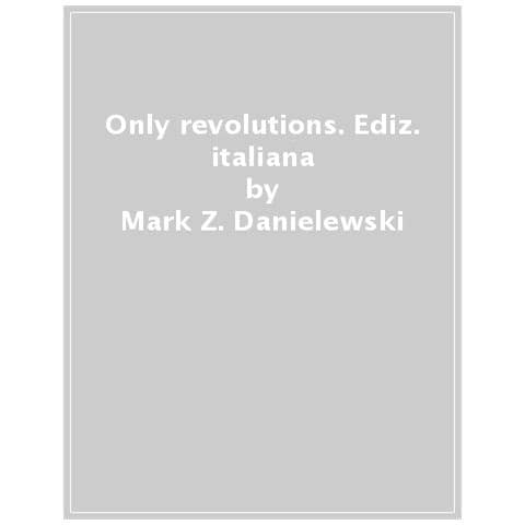 Mark Z. Danielewski - Only Revolutions. Ediz. Italiana - Foto 1