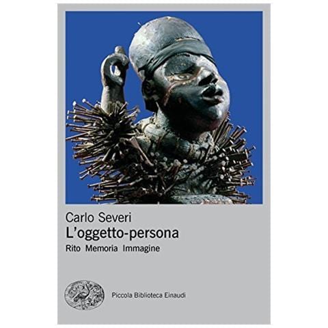 Carlo Severi - L'oggetto-persona. Rito, memoria, immagine - Foto 1