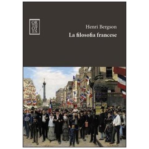 Henri Bergson - La filosofia francese - Foto 2