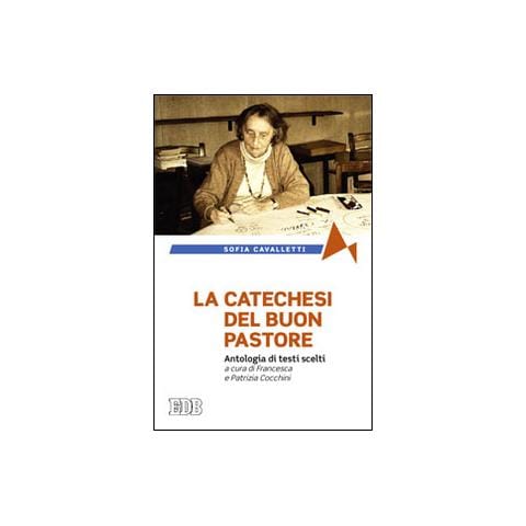 Sofia Cavalletti - La catechesi del buon pastore. Antologia di testi scelti - Foto 1