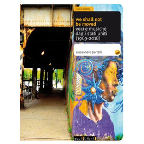 Alessandro Portelli - We Shall Not Be Moved. Voci E Musiche Dagli Stati Uniti (1969-2018). Con 4 Cd-audio - Foto 1