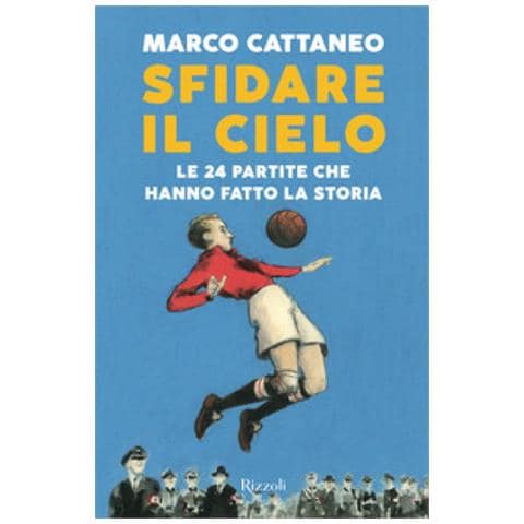Marco Cattaneo - Sfidare Il Cielo. Le 24 Partite Che Hanno Fatto La Storia - Foto 1