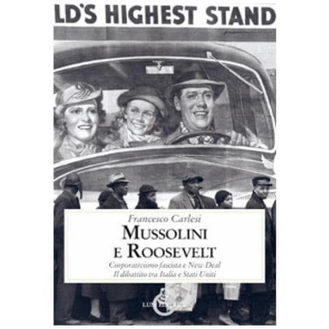 Francesco Carlesi - Mussolini E Roosevelt. Corporativismo Fascista E New Deal. Il Dibattito Tra Italia E Stati Uniti - Foto 1