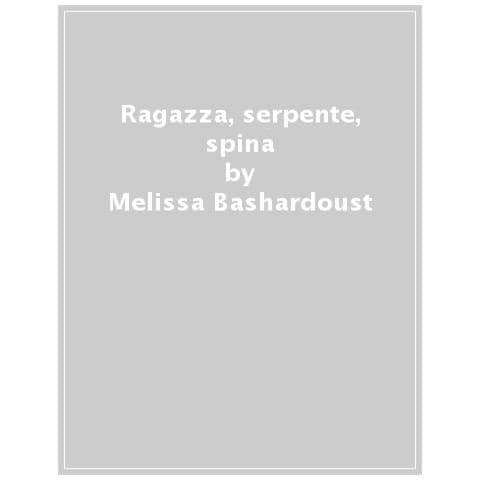 Melissa Bashardoust - Ragazza, Serpente, Spina - Foto 1