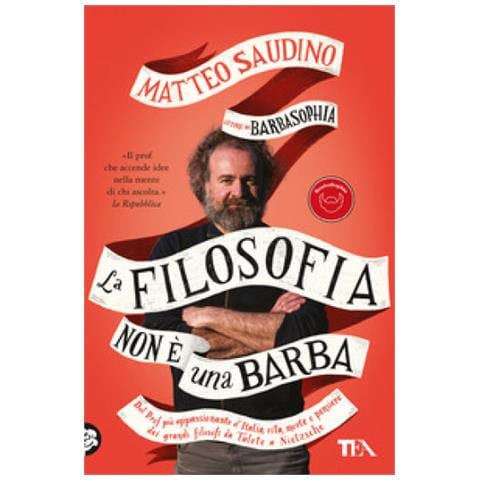 Matteo Saudino - La Filosofia Non È Una Barba. Dal Prof Più Appassionante D'italia Vita, Morte E Pensiero Dei Grandi Filosofi Da Talete A Nietzsche - Foto 1