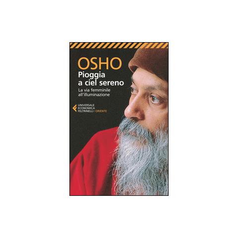 Osho - Pioggia a ciel sereno. La via femminile all'illuminazione - Foto 1